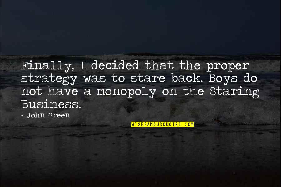 Piuma Pinnacle Quotes By John Green: Finally, I decided that the proper strategy was Piuma Pinnacle Quotes By John Green: Finally, I decided that the proper strategy was