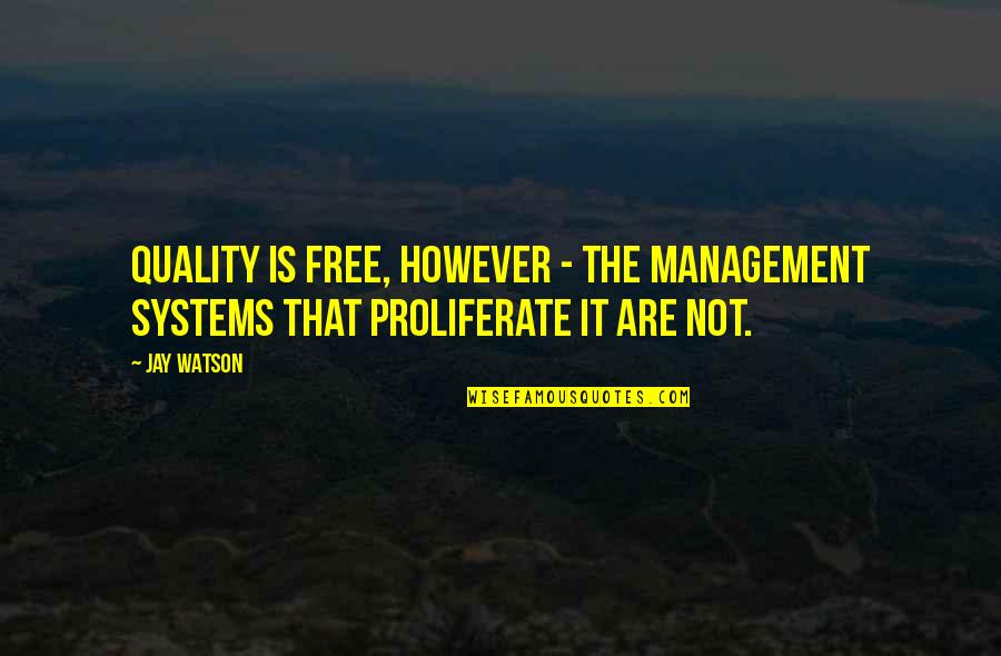 Piumette Quotes By Jay Watson: Quality is free, however - the Management Systems