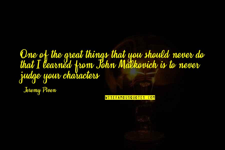 Piven Quotes By Jeremy Piven: One of the great things that you should
