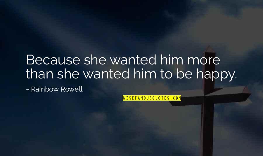 Piveteausaurus Quotes By Rainbow Rowell: Because she wanted him more than she wanted