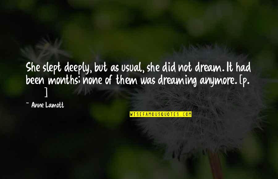 Pivetti Co Quotes By Anne Lamott: She slept deeply, but as usual, she did Pivetti Co Quotes By Anne Lamott: She slept deeply, but as usual, she did