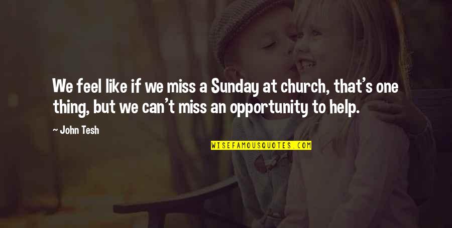 Pivnicki Puc Quotes By John Tesh: We feel like if we miss a Sunday Pivnicki Puc Quotes By John Tesh: We feel like if we miss a Sunday