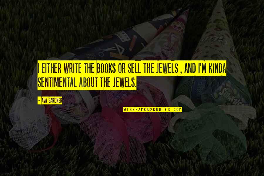 Pivotals Quotes By Ava Gardner: I either write the books or sell the