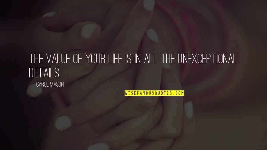Pivovarnick Quotes By Carol Mason: The value of your life is in all
