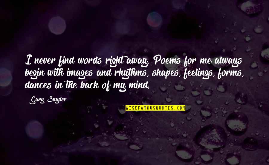 Pivovarnick Quotes By Gary Snyder: I never find words right away. Poems for