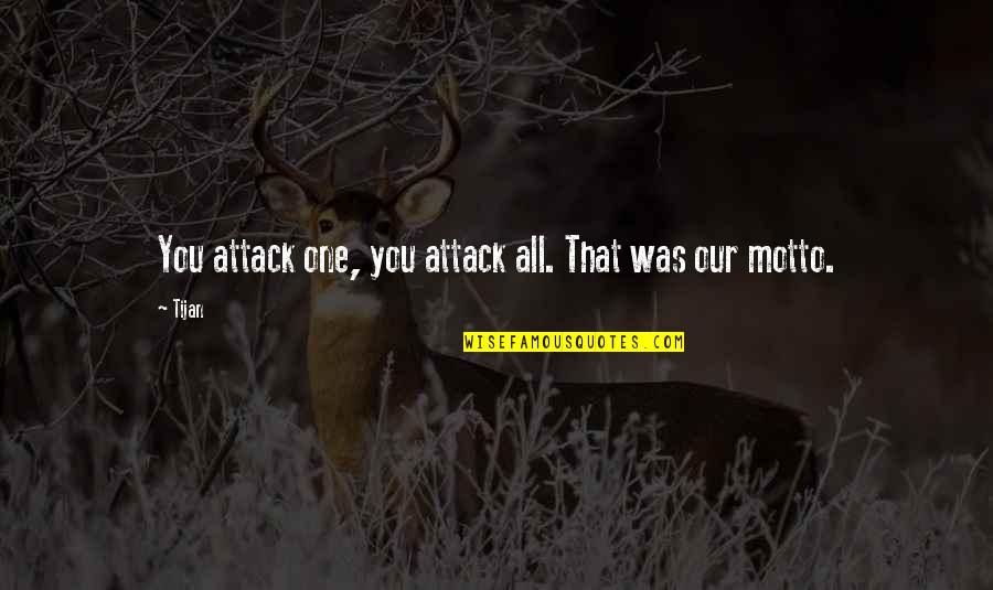 Piwowarczyk Jan Quotes By Tijan: You attack one, you attack all. That was