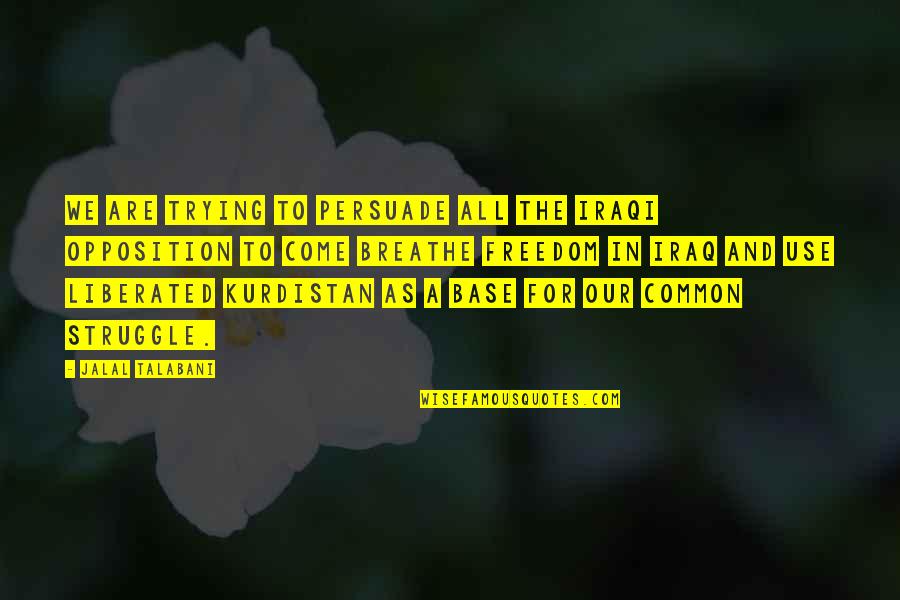 Pixabay Video Quotes By Jalal Talabani: We are trying to persuade all the Iraqi Pixabay Video Quotes By Jalal Talabani: We are trying to persuade all the Iraqi