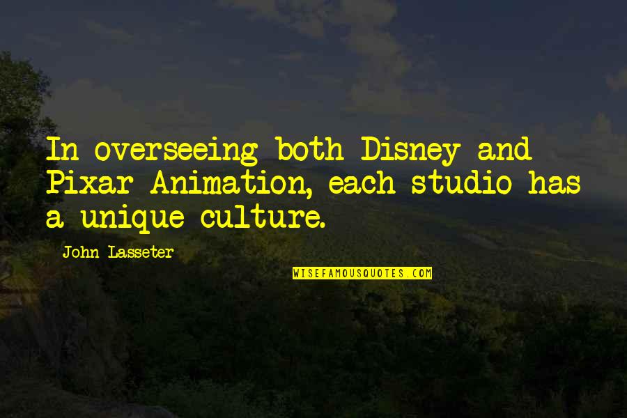 Pixar Animation Quotes By John Lasseter: In overseeing both Disney and Pixar Animation, each