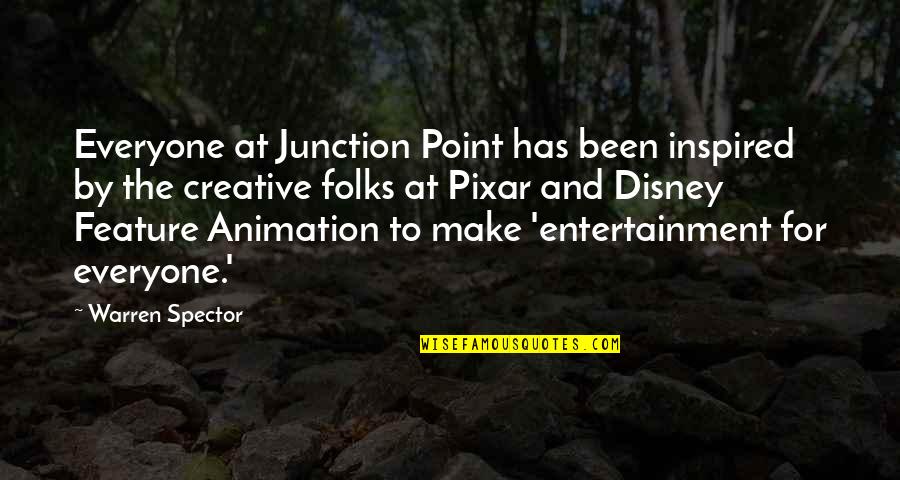 Pixar Animation Quotes By Warren Spector: Everyone at Junction Point has been inspired by