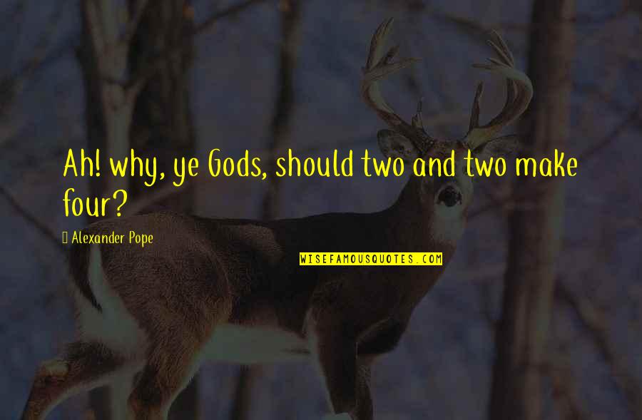 Pixar Up Dug Quotes By Alexander Pope: Ah! why, ye Gods, should two and two Pixar Up Dug Quotes By Alexander Pope: Ah! why, ye Gods, should two and two