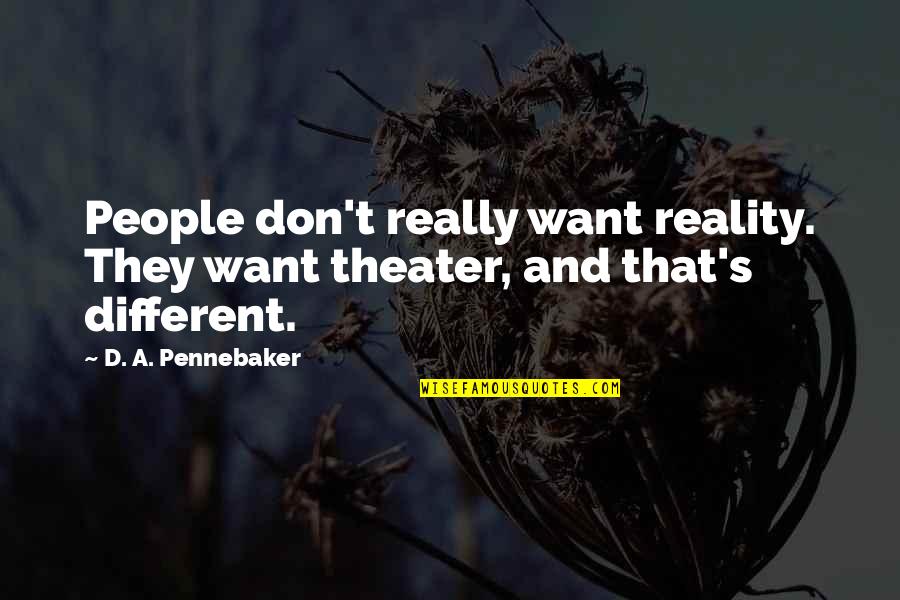 Pixar Up Movie Quotes By D. A. Pennebaker: People don't really want reality. They want theater, Pixar Up Movie Quotes By D. A. Pennebaker: People don't really want reality. They want theater,