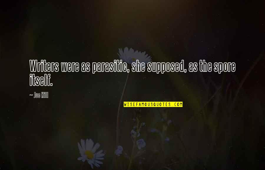 Pixelized Quotes By Joe Hill: Writers were as parasitic, she supposed, as the