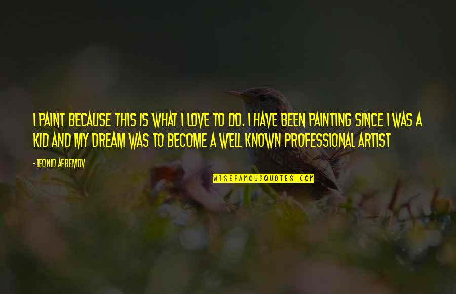 Pixellated Quotes By Leonid Afremov: I paint because this is what I love