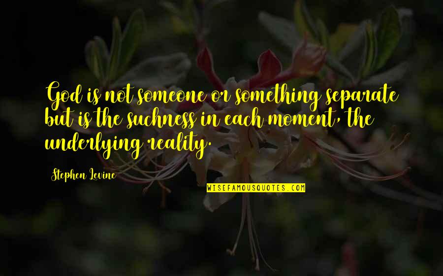 Pixie Dust Quotes By Stephen Levine: God is not someone or something separate but Pixie Dust Quotes By Stephen Levine: God is not someone or something separate but