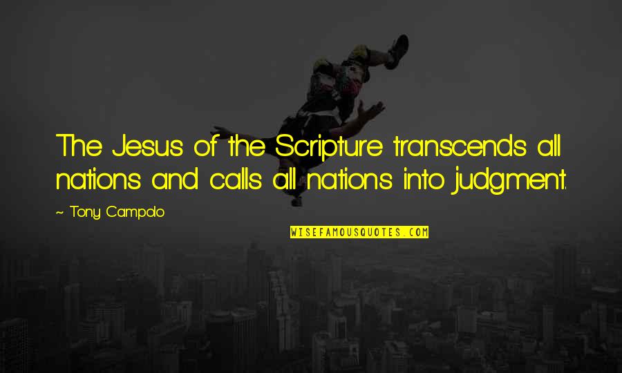 Pixie S Passion Quotes By Tony Campolo: The Jesus of the Scripture transcends all nations