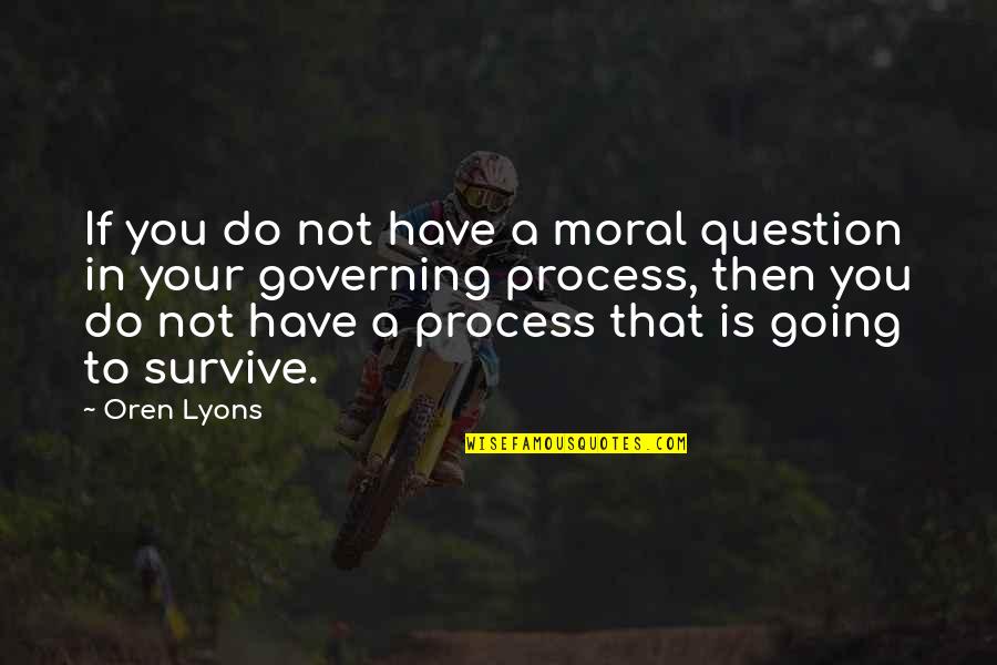 Pixie Stick Quotes By Oren Lyons: If you do not have a moral question