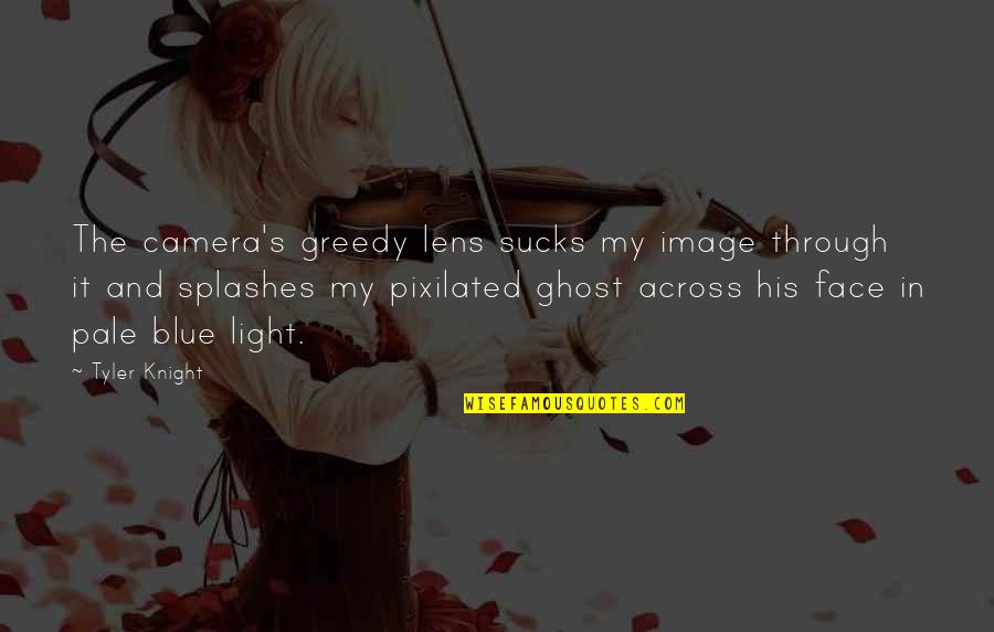 Pixilated Quotes By Tyler Knight: The camera's greedy lens sucks my image through Pixilated Quotes By Tyler Knight: The camera's greedy lens sucks my image through