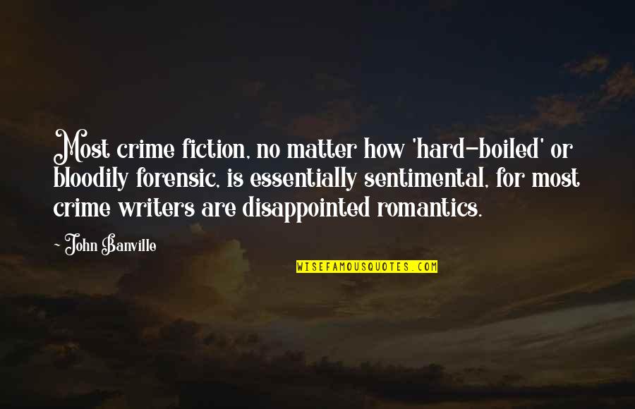 Pixilation Quotes By John Banville: Most crime fiction, no matter how 'hard-boiled' or