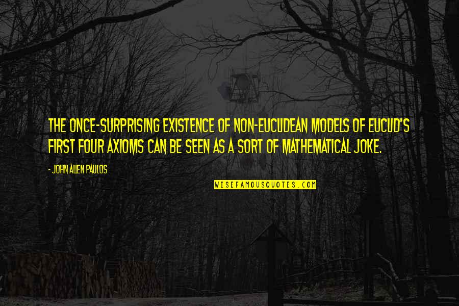 Pixillated Quotes By John Allen Paulos: The once-surprising existence of non-Euclidean models of Euclid's Pixillated Quotes By John Allen Paulos: The once-surprising existence of non-Euclidean models of Euclid's