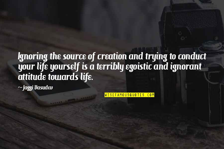 Pixiwoo Quotes By Jaggi Vasudev: Ignoring the source of creation and trying to
