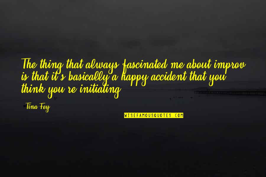 Pixlr Editor Quotes By Tina Fey: The thing that always fascinated me about improv