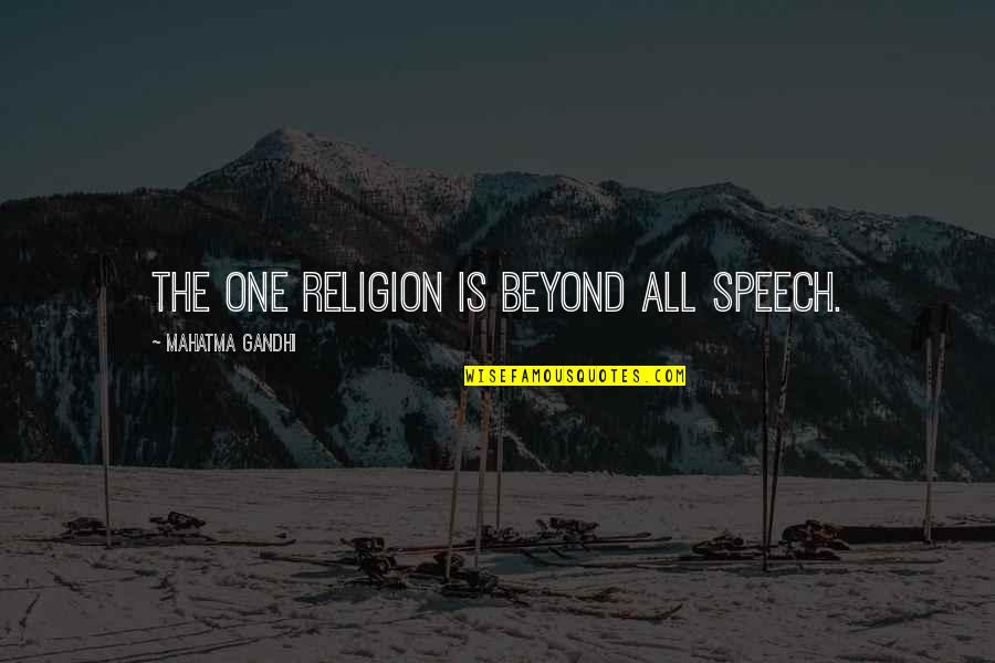 Pixlr Quotes By Mahatma Gandhi: The one religion is beyond all speech.