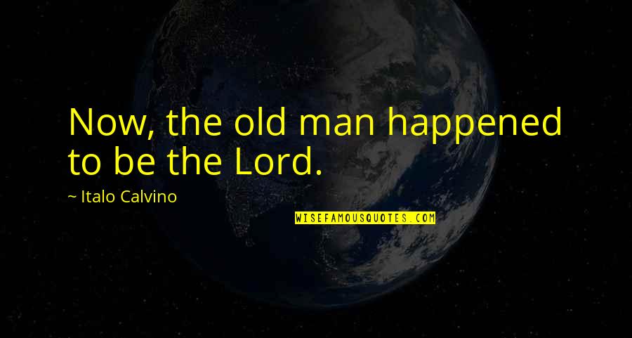 Piyada Ke Idi Quotes By Italo Calvino: Now, the old man happened to be the Piyada Ke Idi Quotes By Italo Calvino: Now, the old man happened to be the