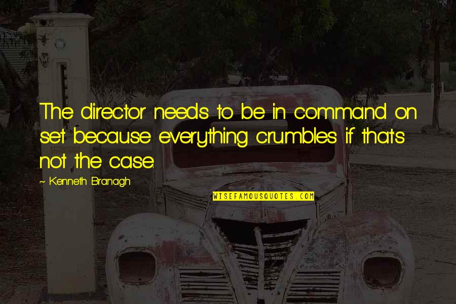 Piyathida Mittiraroch Quotes By Kenneth Branagh: The director needs to be in command on Piyathida Mittiraroch Quotes By Kenneth Branagh: The director needs to be in command on