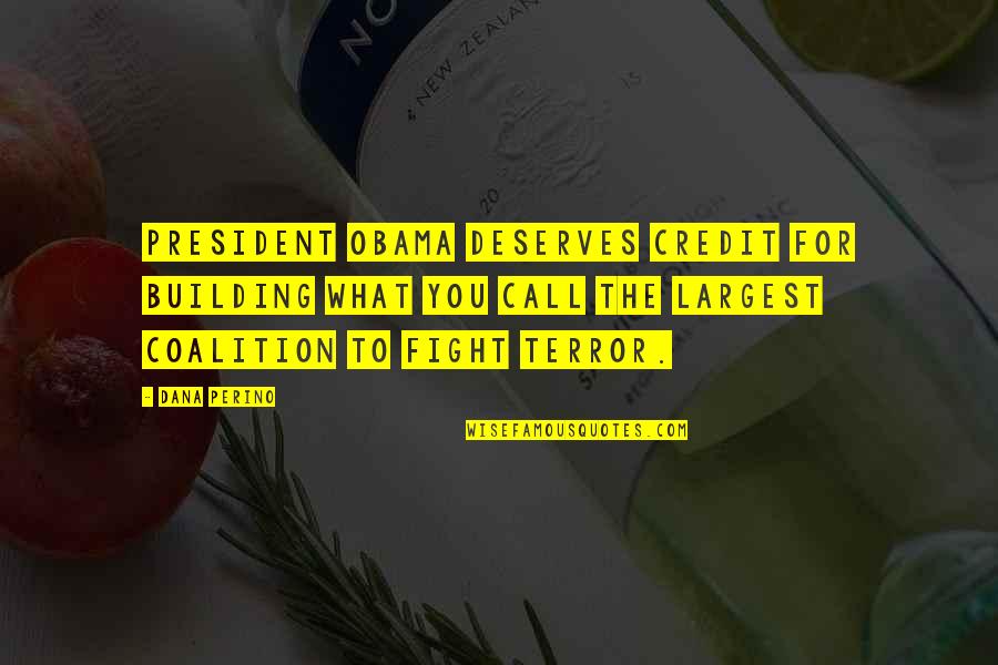 Piyathida Woramusiks Height Quotes By Dana Perino: President Obama deserves credit for building what you Piyathida Woramusiks Height Quotes By Dana Perino: President Obama deserves credit for building what you