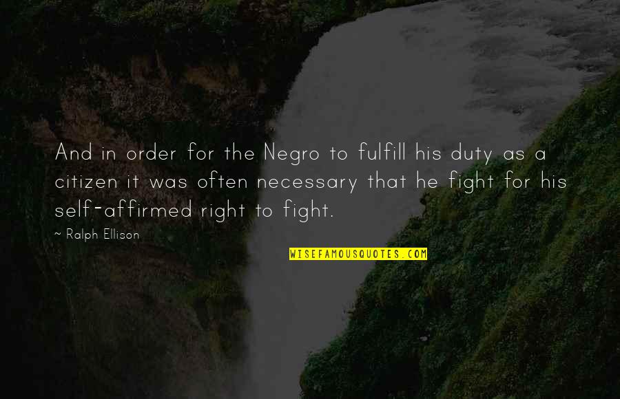 Piyes Nedir Quotes By Ralph Ellison: And in order for the Negro to fulfill Piyes Nedir Quotes By Ralph Ellison: And in order for the Negro to fulfill