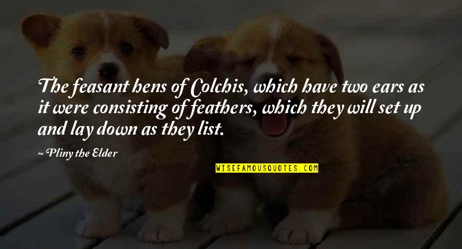 Piyo Reviews Quotes By Pliny The Elder: The feasant hens of Colchis, which have two Piyo Reviews Quotes By Pliny The Elder: The feasant hens of Colchis, which have two