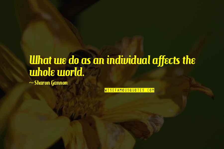 Piyo Reviews Quotes By Sharon Gannon: What we do as an individual affects the Piyo Reviews Quotes By Sharon Gannon: What we do as an individual affects the