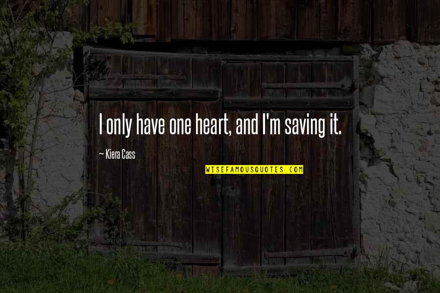 Pizap Love Quotes By Kiera Cass: I only have one heart, and I'm saving