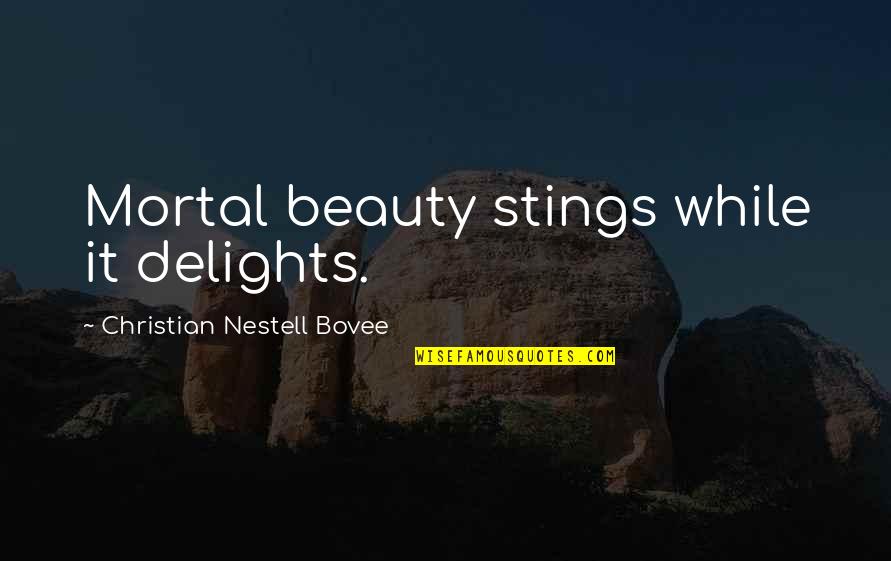 Pizarra Quotes By Christian Nestell Bovee: Mortal beauty stings while it delights. Pizarra Quotes By Christian Nestell Bovee: Mortal beauty stings while it delights.