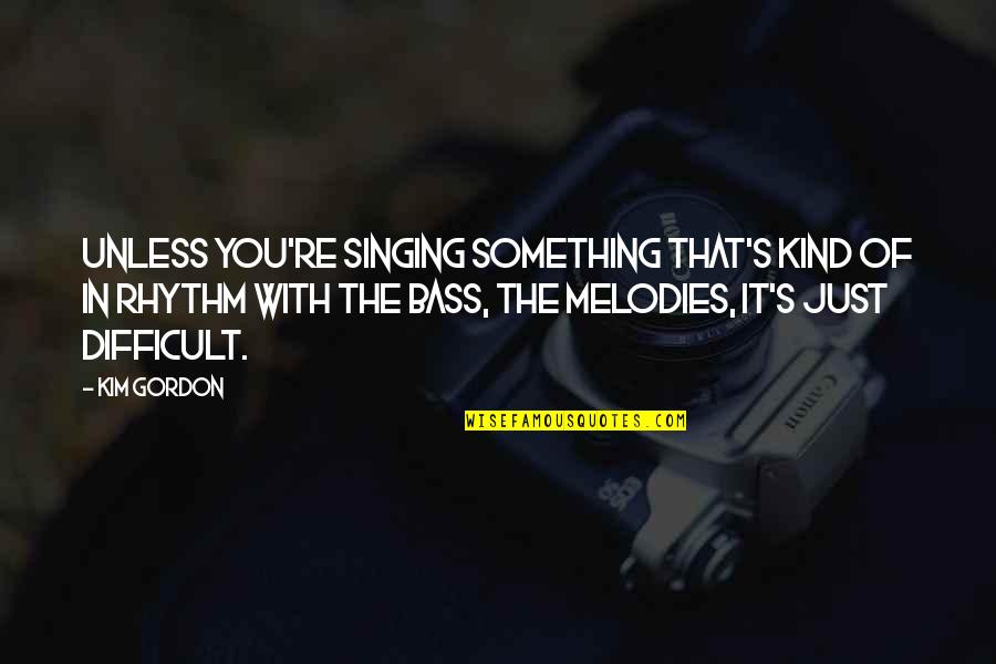 Pizarra Quotes By Kim Gordon: Unless you're singing something that's kind of in Pizarra Quotes By Kim Gordon: Unless you're singing something that's kind of in