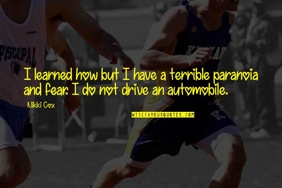 Pizarras Quotes By Nikki Cox: I learned how but I have a terrible