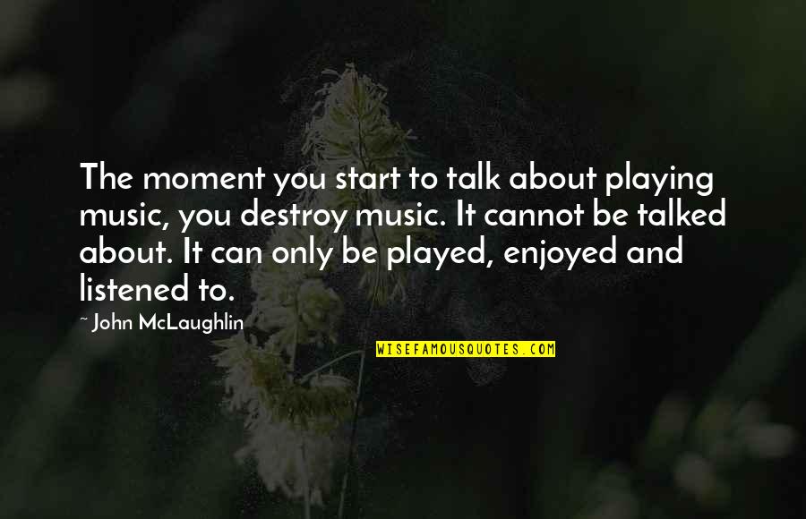 Pizazzz Quotes By John McLaughlin: The moment you start to talk about playing