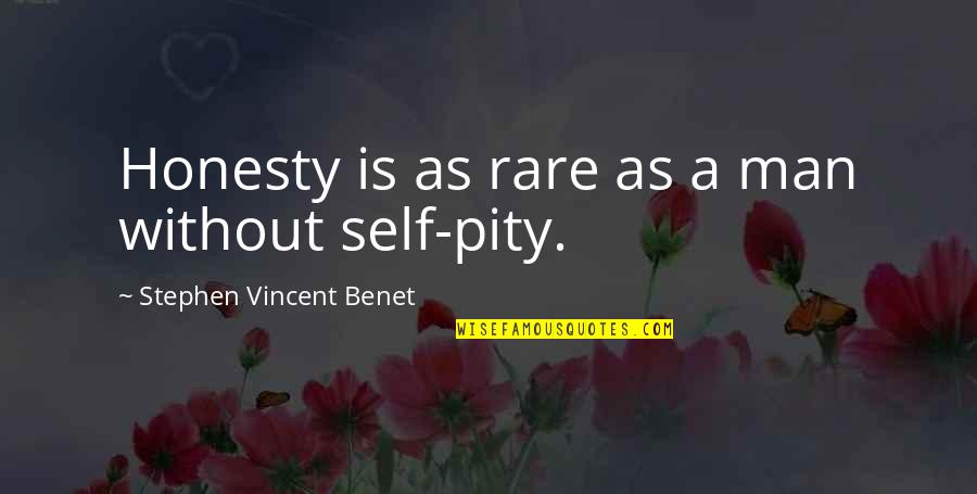 Piznez Quotes By Stephen Vincent Benet: Honesty is as rare as a man without
