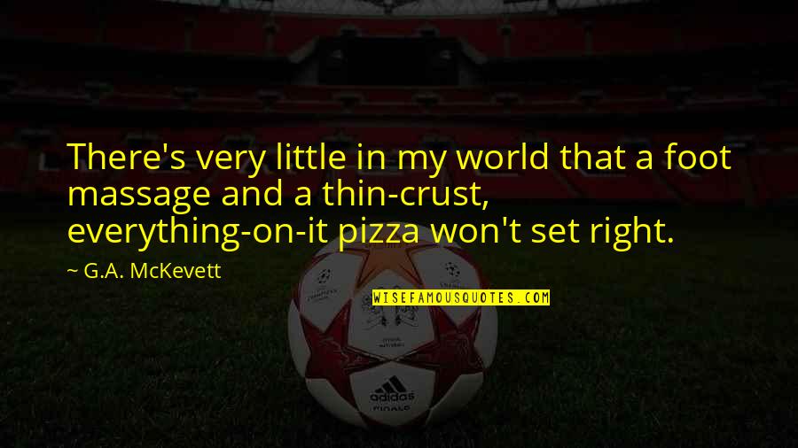 Pizza Day Quotes By G.A. McKevett: There's very little in my world that a