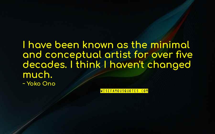 Pizza Warmer Quotes By Yoko Ono: I have been known as the minimal and Pizza Warmer Quotes By Yoko Ono: I have been known as the minimal and