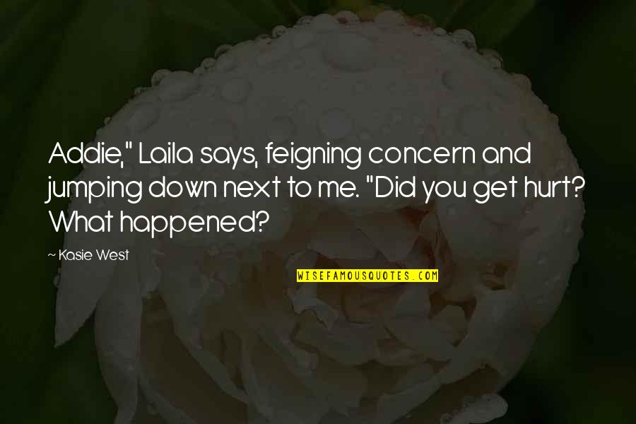 Pizzagalli Vt Quotes By Kasie West: Addie," Laila says, feigning concern and jumping down