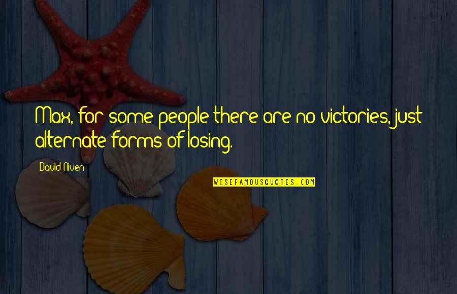 Pizzagonis Towing Quotes By David Niven: Max, for some people there are no victories,