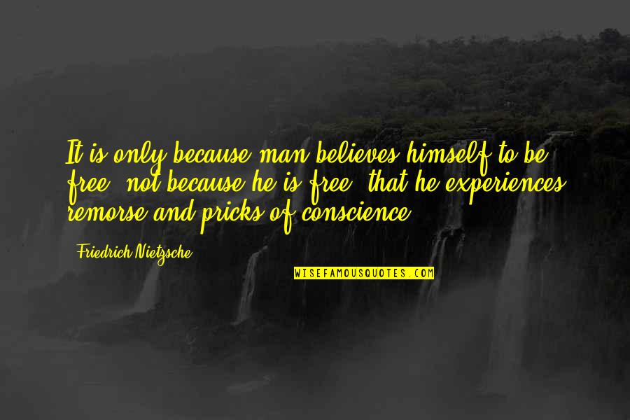 Pizzagonis Towing Quotes By Friedrich Nietzsche: It is only because man believes himself to Pizzagonis Towing Quotes By Friedrich Nietzsche: It is only because man believes himself to