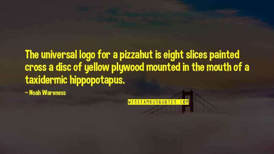 Pizzahut Quotes By Noah Wareness: The universal logo for a pizzahut is eight