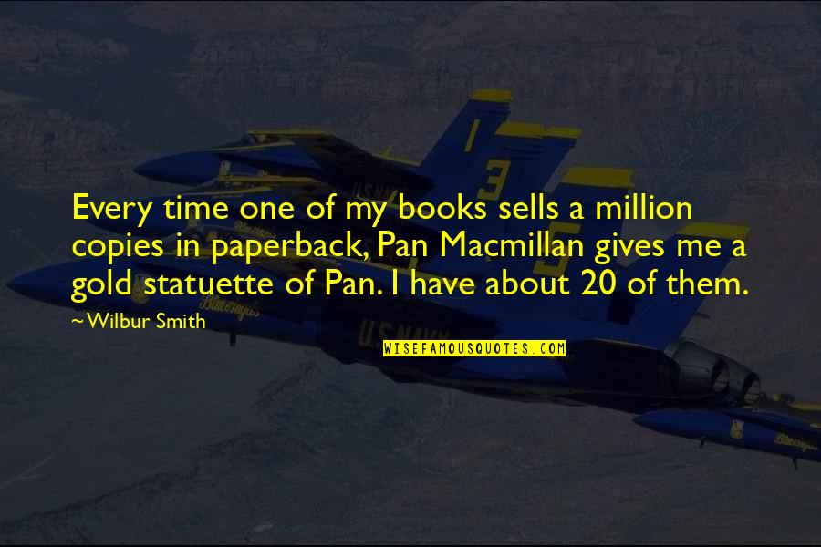 Pizzaland Quotes By Wilbur Smith: Every time one of my books sells a