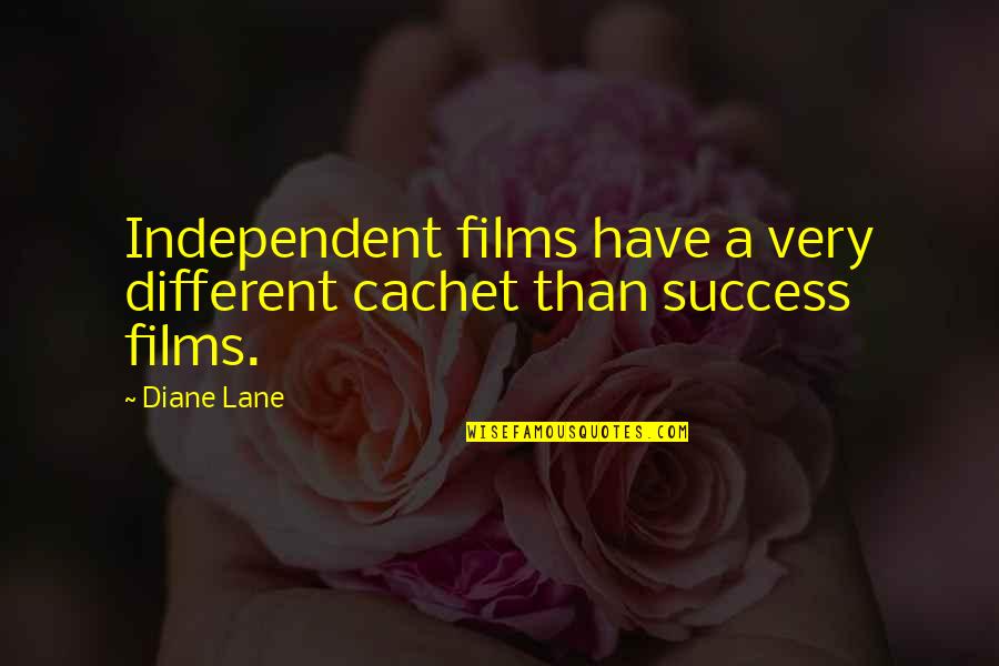 Pizzas Quotes By Diane Lane: Independent films have a very different cachet than