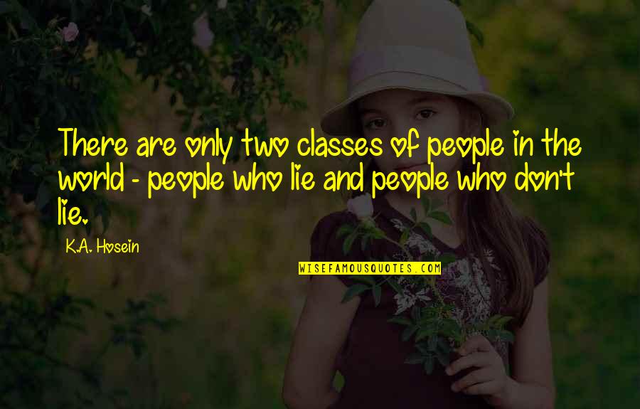Pizzasong Quotes By K.A. Hosein: There are only two classes of people in