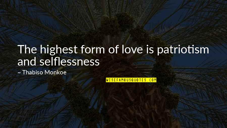 Pizzerie Strakonice Quotes By Thabiso Monkoe: The highest form of love is patriotism and