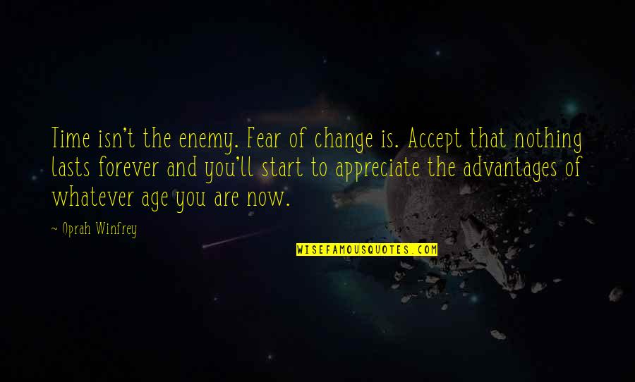 Pizzetti Cello Quotes By Oprah Winfrey: Time isn't the enemy. Fear of change is.