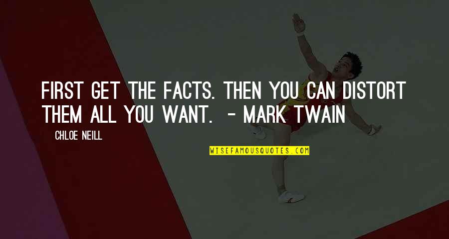 Pizzicato 5 Quotes By Chloe Neill: First get the facts. Then you can distort